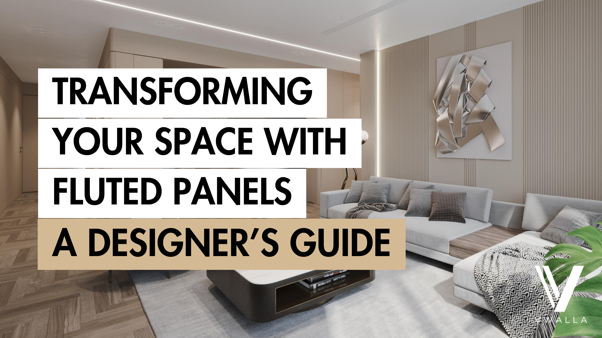 Blog Banner on TRANSFORMING YOUR SPACE WITH FLUTED PANELS A DESIGNER’S GUIDE