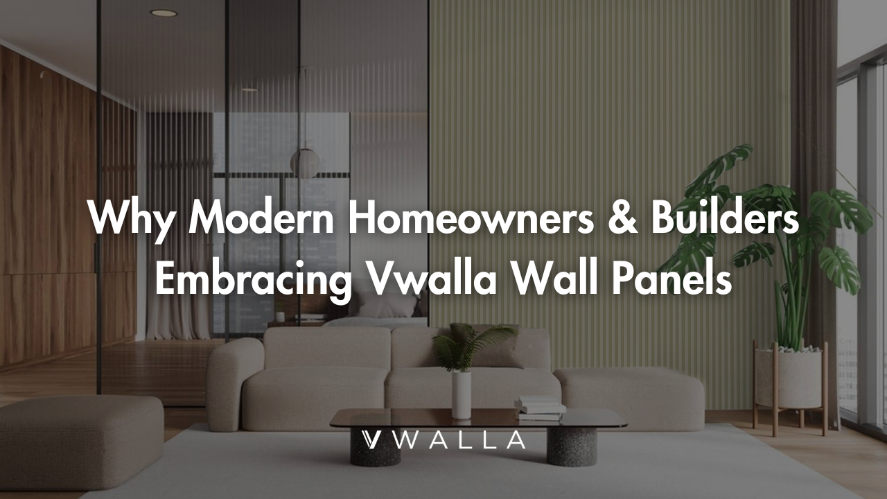 Why Modern Homeowners and Builders Embracing Vwalla Wall Panels