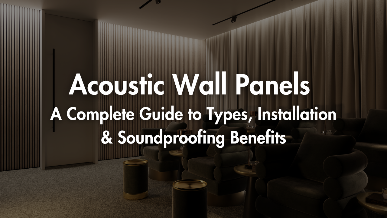 A Complete Guide to Types, Installation and Soundproofing Benefits of acoustic wall panels